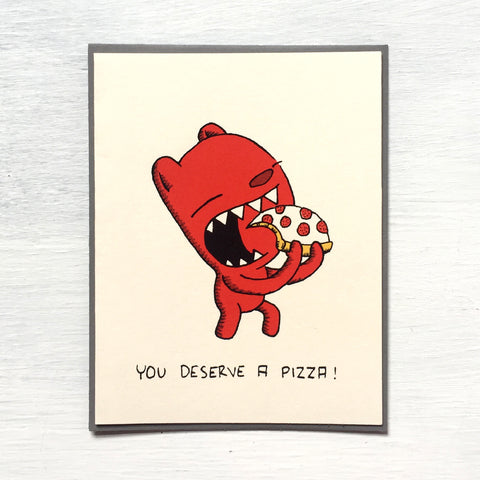 you deserve a pizza! greeting card