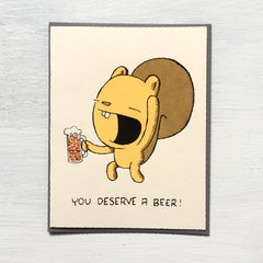you deserve a beer! greeting card